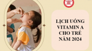 THÔNG BÁO Về việc “Tổ chức Chiến dịch cho trẻ uống vitamin A đợt 2 năm 2024”