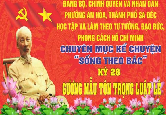 CHUYÊN MỤC KỂ CHUYỆN “SỐNG THEO BÁC”KỲ XXVIII: GƯƠNG MẪU TÔN TRỌNG LUẬT LỆ